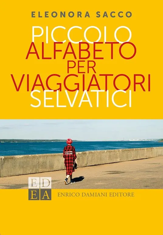 Copertina del libro Piccolo alfabeto per viaggiatori selvatici di Eleonora Sacco